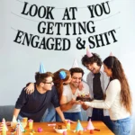 Look At You Getting Engaged & Sh*t Banner Bride To Be Decoration Newly Engaged Gift for Bride Engagement Wedding Brial Shower - Image 5