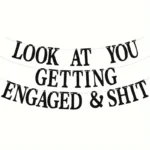 Look At You Getting Engaged & Sh*t Banner Bride To Be Decoration Newly Engaged Gift for Bride Engagement Wedding Brial Shower